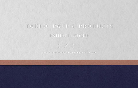 TAKEO PAPER PRODUCTS: EXHIBIT+STORE 2022