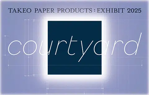 TAKEO PAPER PRODUCTS: EXHIBIT 2025 “courtyard”