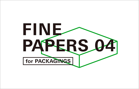 FINE PAPERS 04　for PACKAGINGS